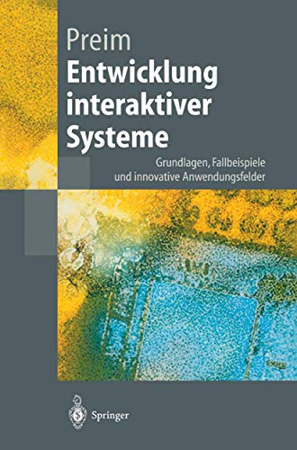 Entwicklung interaktiver Systeme: Grundlagen, Fallbeispiele und innovative Anwendungsfelder (Springer-Lehrbuch) (German Edition)