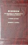Buddhism: Its Historical, Theoretical and Popular Aspects in Three Lectures Buddhism: Its Historical, Theoretical and Popular Aspects in Three Lectures