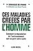 Ces maladies créées par l'homme: Comment la dégradation de l'environnement met en péril notre santé