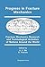 Progress in Fracture Mechanics: Fracture Mechanics Research and Technological Activities of Nations Around the World (INTERNATIONAL SERIES ON THE STRENGTH AND FRACTURE OF MATERIALS AND STRUCTURES)