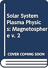 Magnetospheres (Solar system plasma physics) (v. 2)