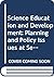 Science Education and Development: Planning and Policy Issues at Secondary Level