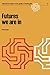 Futures we are in (International Series on the Quality of Working Life)