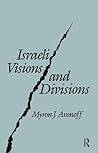 Israeli Visions and Divisions: Cultural Change and Political Conflict