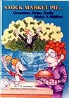 Stock Market Pie: Grandma Helps Emily Make A Million Stock Market Pie: Grandma Helps Emily Make A Million