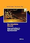 Der Künstliche Mensch: Körper Und Intelligenz in Zeiten Ihrer Technischen Reproduzierbarkeit (German Edition) Der Künstliche Mensch: Körper Und Intelligenz in Zeiten Ihrer Technischen Reproduzierbarkeit (German Edition)