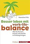 Besser leben mit Work-Life-Balance. Wie Sie Karriere, Freizeit und Familie in Einklang bringen.