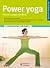 Power yoga (Fitness De Hoy/ Fitness of Today) (Spanish Edition)