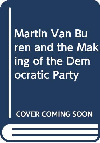 Martin Van Buren and the Making of the Democratic Party (Paperback)