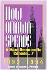 How Ottawa Spends, 1993-1994: A More Democratic Canada