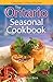 The Ontario Seasonal Cookbook: History, Folklore & Recipes with a Twist (Canadian Culinary Kitchen)
