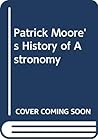 Patrick Moore's History of Astronomy