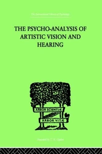 The Psycho-Analysis Of Artistic Vision And Hearing: An Introduction to a Theory of Unconscious Perception (Hardcover)
