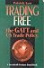 Trading Free: The Gatt and ...
