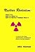 Nuclear Radiation: What it is, How to Detect it, How to Protect Yourself from it