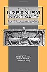 Urbanism in Antiquity: From Mesopotamia to Crete (Jsot Supplement Series, 244) Urbanism in Antiquity: From Mesopotamia to Crete (Jsot Supplement Series, 244)