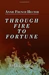 Through Fire to Fortune by Mrs. Alexander