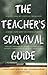 The Teacher's Survival Guide