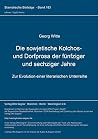 Die sowjetische Kolchos- und Dorfprosa der fünfziger und sechziger Jahre: Zur Evolution einer literarischen Unterreihe (Slavistische Beiträge) (German Edition) Die sowjetische Kolchos- und Dorfprosa der fünfziger und sechziger Jahre: Zur Evolution einer literarischen Unterreihe (Slavistische Beiträge) (German Edition)
