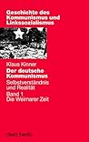 Der deutsche Kommunismus, Bd.1, Die Weimarer Zeit