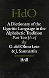 A Dictionary of the Ugaritic Language in the Alphabetic Tradition (2 vols.) (Handbook of Oriental Studies. Section 1 The Near and Middle East, 67)