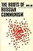 The Roots of Russian Commun...