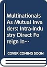 Multinationals As Mutual Invaders: Intra-Industry Direct Foreign Investment