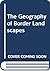 The Geography of Border Landscapes