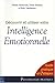 Découvrir Et Utiliser Votre Intelligence Émotionnelle: Guide Pratique En 7 Étapes