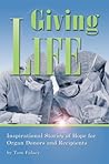 Giving Life: Inspirational Stories of Hope for Organ Donors and Recipients