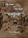 The Land and the Book: Or, Biblical Illustrations Drawn From the Manners and Customs, the Scenes and Scenery of the Holy Land
