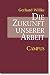 Die Zukunft unserer Arbeit. by Gerhard Willke