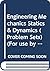 Engineering Mechanics Statics & Dynamics (Problem Sets) by William F. Riley