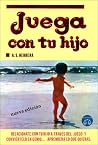 Juega con tu hijo: conviértelo en genio (Spanish Edition) Juega con tu hijo: conviértelo en genio (Spanish Edition)