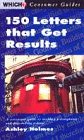 150 Letters That Get Results ("Which?" Consumer Guides) 150 Letters That Get Results ("Which?" Consumer Guides)