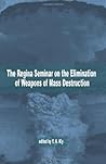 The Regina Seminar on the Elimination of Weapons of Mass Destruction