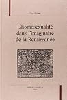 L'homosexualité dans l'imaginaire de la Renaissance (Confluences Champion) (French Edition)