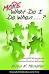 MORE What Do I Do When...? Powerful Strategies to Promote Positive Behavior
