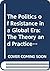 The Politics of Resistance in a Global Era: The Theory and Practice of Social Movements (Rethinking Globalizations)