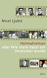 Heimatroman oder Wie mein Vater ein Deutscher wurde