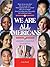 We Are All Americans: Under...