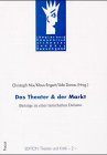 Das Theater & der Markt: Beiträge zu einer lasterhaften Debatte (Edition Theater und Kritik) (German Edition)