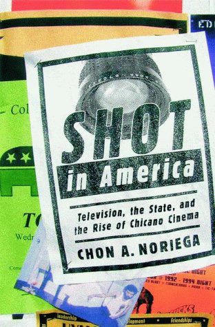 Shot in America: Television, the State, and the Rise of Chicano Cinema (Library Binding)