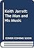 Keith Jarrett: The Man and His Music