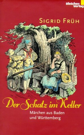Schatz im Keller: Märchen aus Baden und Württemberg