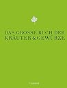 Das große Buch der Kräuter und Gewürze