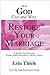 How God Can and Will Restore Your Marriage