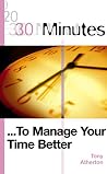 30 Minutes to Manage Your Time Better (30 Minutes) 30 Minutes to Manage Your Time Better (30 Minutes)