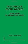 Coercive Social Worker British Lessons for America Coercive Social Worker British Lessons for America