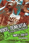 Vinyl Dementia (Pt. 1) Vinyl Dementia (Pt. 1)